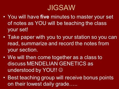 JIGSAW You will have five minutes to master your set of notes as YOU will be teaching the class your set! Take paper with you to your station so you can.