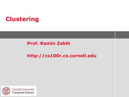 Clustering Prof. Ramin Zabih