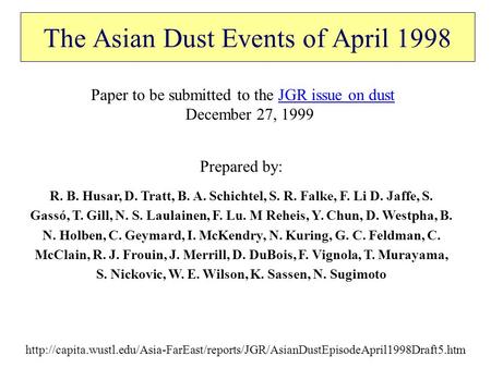 The Asian Dust Events of April 1998 Prepared by: R. B. Husar, D. Tratt, B. A. Schichtel, S. R. Falke, F. Li D. Jaffe, S. Gassó, T. Gill, N. S. Laulainen,