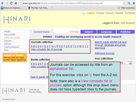 Journals can be accessed by title from an alphabetical list. For this exercise, click on ‘L’ from the A-Z list. Note: there also is a View complete list.