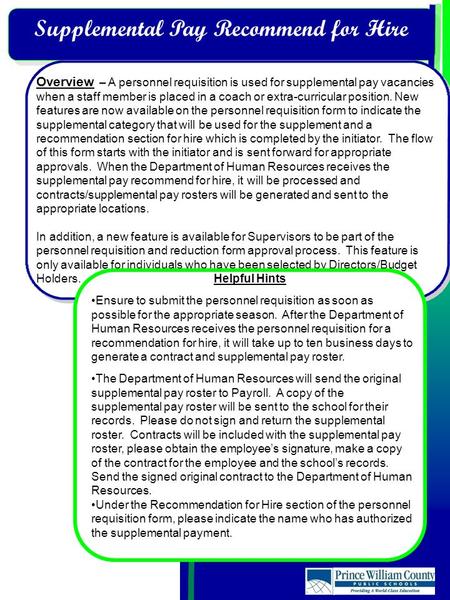 Supplemental Pay Recommend for Hire Overview – A personnel requisition is used for supplemental pay vacancies when a staff member is placed in a coach.