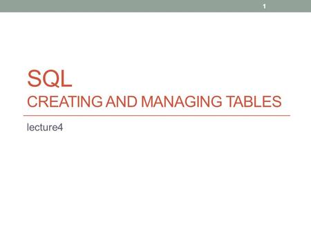 SQL CREATING AND MANAGING TABLES lecture4 1. Database Objects ObjectDescription TableBasic unit of storage; composed of rows and columns ViewLogically.