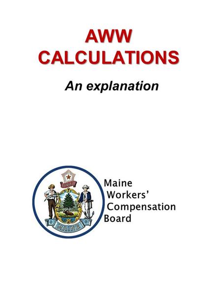 AWW CALCULATIONS An explanation. 1. INSURER FILE NUMBER: 6. SOCIAL SECURITY NUMBER 7. WCB FILE NUMBER: 2. EMPLOYER NAME: Store 8. EMPLOYEE LAST NAME: