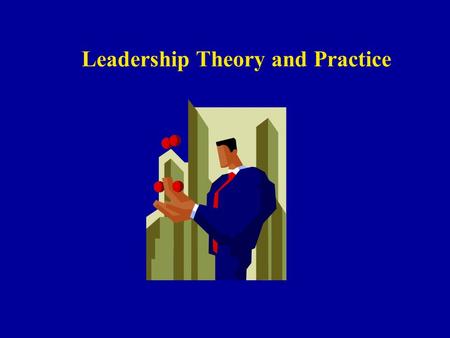 Leadership Theory and Practice