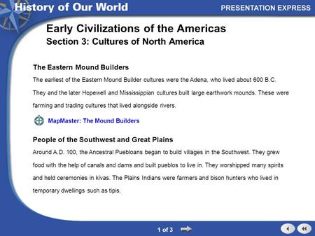 The Eastern Mound Builders The earliest of the Eastern Mound Builder cultures were the Adena, who lived about 600 B.C. They and the later Hopewell and.