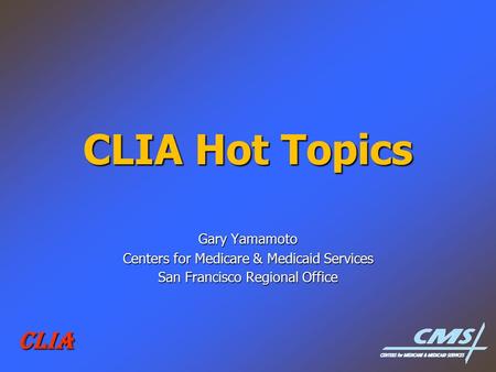 CLIA Hot Topics CLIA Gary Yamamoto