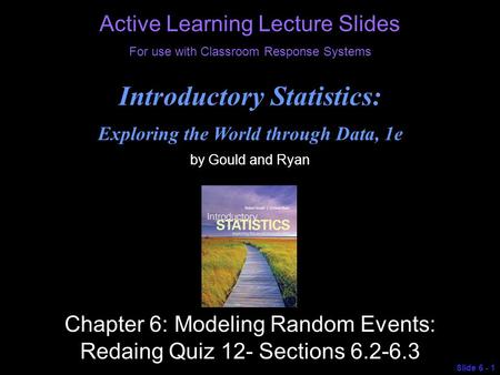 © 2013 Pearson Education, Inc. Active Learning Lecture Slides For use with Classroom Response Systems Introductory Statistics: Exploring the World through.