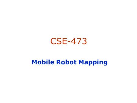 CSE-473 Mobile Robot Mapping. Mapping with Raw Odometry.