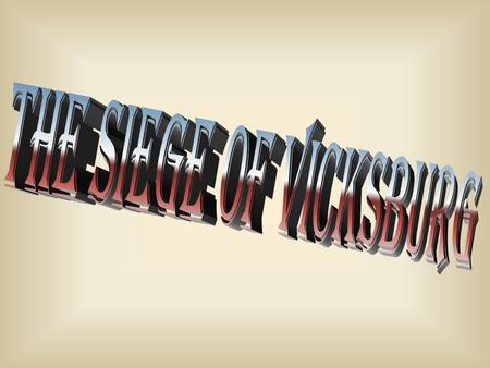 The Siege of Vicksburg took place form May 18 to July 4, 1863. Major General Ulysses S. Grant led a siege on the town of Vicksburg against the Confederate.