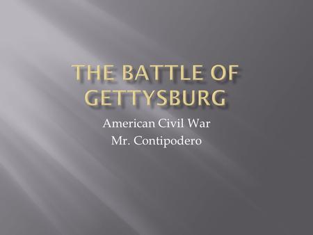 American Civil War Mr. Contipodero.  “Yesterday we rode on the pinnacle of success – today absolute ruin seems to be our portion.”  Josiah Gorgas, Confederate.