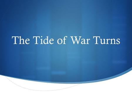 The Tide of War Turns. I. Fredericksburg and Chancellorsville.