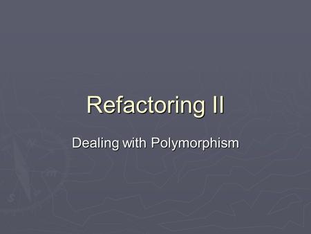 Refactoring II Dealing with Polymorphism. Switch in Rental Switches on Movie! class Rental … public double getCharge() { double result = 0; switch (getMovie().getPriceCode()){