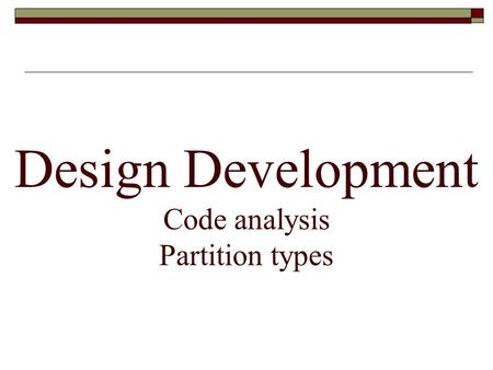 Design Development Code analysis Partition types.