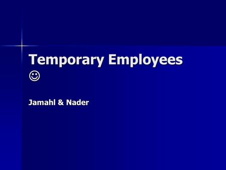 Temporary Employees Temporary Employees Jamahl & Nader.