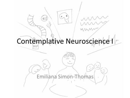 Contemplative Neuroscience I Emiliana Simon-Thomas.