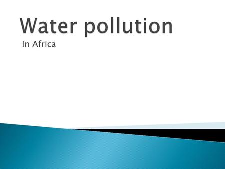 In Africa.  Water scarcity or lack of safe drinking water is one of the world's leading problems affecting more than 1.1 billion people globally, meaning.