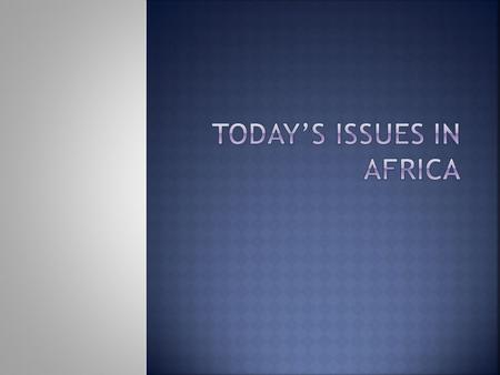  European colonialism and it’s aftermath has left most of today’s independent African nations with economic, health, educational, and political problems.