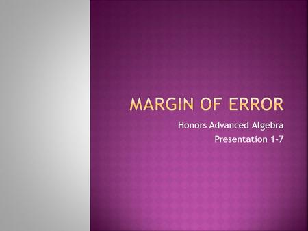 Honors Advanced Algebra Presentation 1-7.  The mean of the quiz grades was 33.77, and the standard deviation was 4.11.  The mean of Algebra grades is.