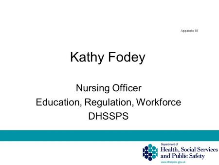 Appendix 10 Kathy Fodey Nursing Officer Education, Regulation, Workforce DHSSPS.