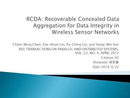 Chien-Ming Chen, Yue-Hsun Lin, Ya-Ching Lin, and Hung-Min Sun IEEE TRANSACTIONS ON PARALLEL AND DISTRIBUTED SYSTEMS, VOL. 23, NO. 4, APRIL 2012 Citation:42.