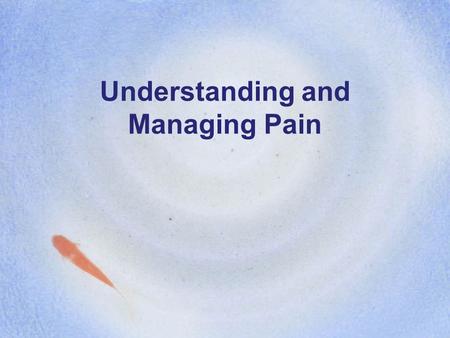 Understanding and Managing Pain