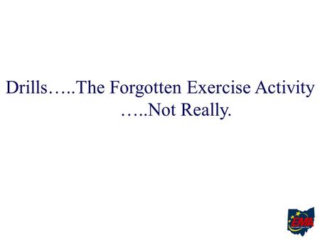 Drills…..The Forgotten Exercise Activity …..Not Really.