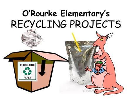 O’Rourke Elementary’s RECYCLING PROJECTS. What in the world are those?! That looks really weird!