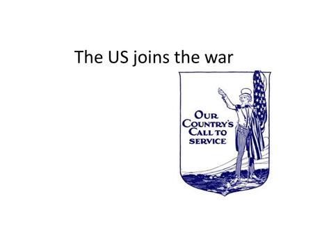 The US joins the war. The Lusitania- 1915 German Submarines had a habit of targeting civilian passenger ships. In 1915 they sank the Lusitania. The USA.