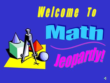 Enjoy Math Jeopardy! Choose players or groups - Individuals or Teams can play! Plan a way for contestants to indicate they want to answer (tap desk,