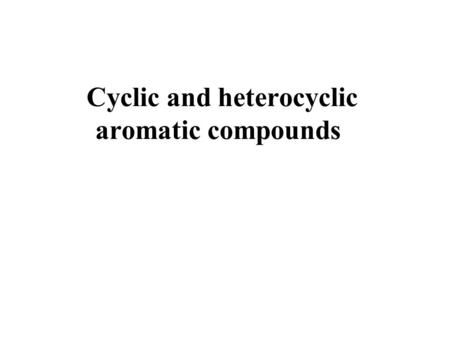 Cyclic and heterocyclic aromatic compounds