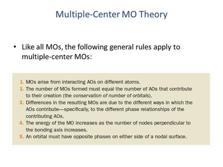 Multiple-Center MO Theory Like all MOs, the following general rules apply to multiple-center MOs: