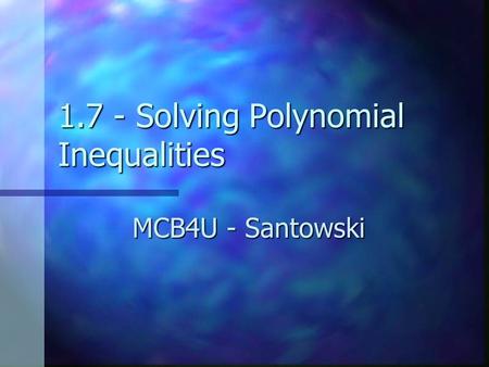 1.7 - Solving Polynomial Inequalities MCB4U - Santowski.