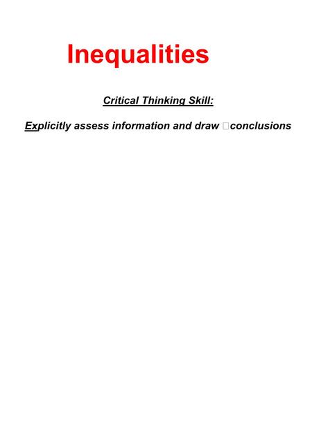 Inequalities Critical Thinking Skill: Explicitly assess information and draw conclusions.