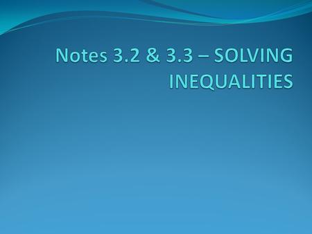 Solving an Inequality Given the inequality, list some solutions that would make it true: x + 3 > 5 Possible Solutions: How many solutions are there?.