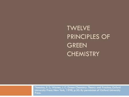 TWELVE PRINCIPLES OF GREEN CHEMISTRY