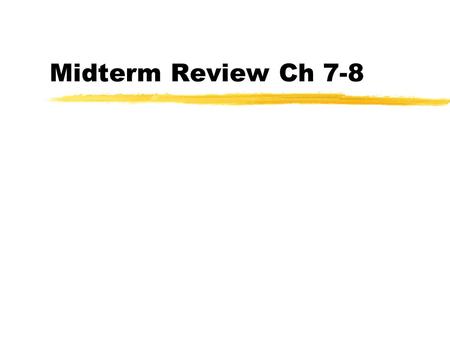 Midterm Review Ch 7-8. Requests for Help by Chapter.