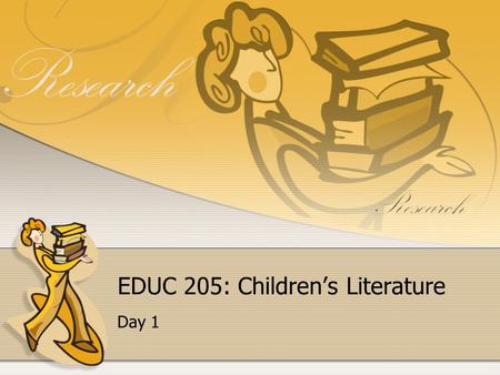 EDUC 205: Children’s Literature Day 1. Schedule Children’s book reading: The Giver Student information and discussion Defining children’s literature What.