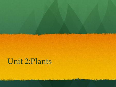 Unit 2:Plants. Essential Questions How do plants obtain water and nutrients needed for survival? How do plants obtain water and nutrients needed for survival?