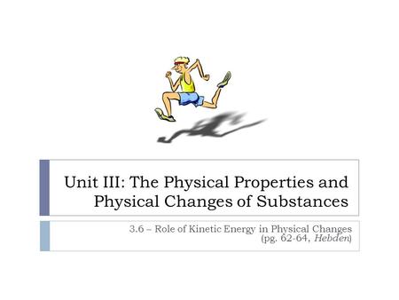 Unit III: The Physical Properties and Physical Changes of Substances