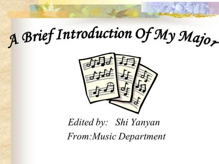 Edited by: Shi Yanyan From:Music Department My Major A Gerat Music Composer---Thaikovsky About Symphony Orchestra.