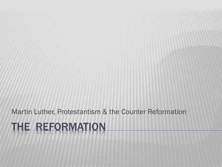 Martin Luther, Protestantism & the Counter Reformation