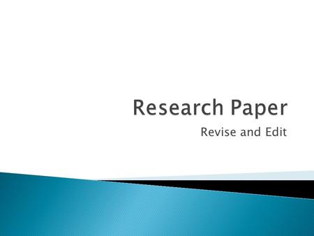 Revise and Edit.  Highlight in yellow all quotes and parenthetical documentation  Check for ◦ All parenthetical documentations are also in your works.