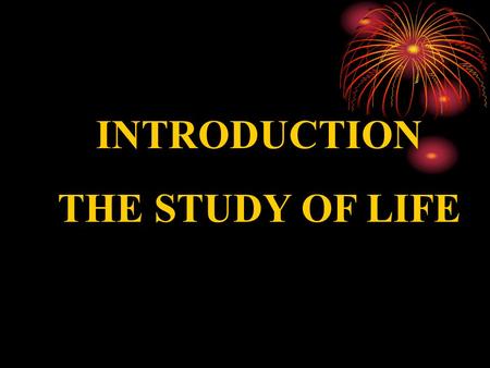 Copyright © 2003 Pearson Education, Inc. publishing as Benjamin Cummings INTRODUCTION THE STUDY OF LIFE.