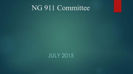 NG 911 Committee JULY 2015. Committee Members Jason BarbourJohnston County E-911, Board Member Terry BledsoeCatawba County Eric CrammerWilkes Telephone,