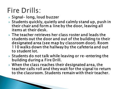  Signal- long, loud buzzer  Students quickly, quietly and calmly stand up, push in their chair and form a line by the door, leaving all items at their.