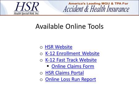 Available Online Tools o HSR Website HSR Website o K-12 Enrollment WebsiteK-12 Enrollment Website o K-12 Fast Track WebsiteK-12 Fast Track Website  Online.