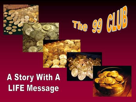 The 99 CLUB A Story With A LIFE Message.