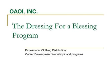 The Dressing For a Blessing Program Professional Clothing Distribution Career Development Workshops and programs OAOI, INC.