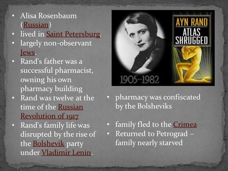 Alisa Rosenbaum (Russian)Russian lived in Saint Petersburg.Saint Petersburg largely non-observant Jews. Jews Rand's father was a successful pharmacist,