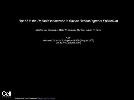 Rpe65 Is the Retinoid Isomerase in Bovine Retinal Pigment Epithelium Minghao Jin, Songhua Li, Walid N. Moghrabi, Hui Sun, Gabriel H. Travis Cell Volume.